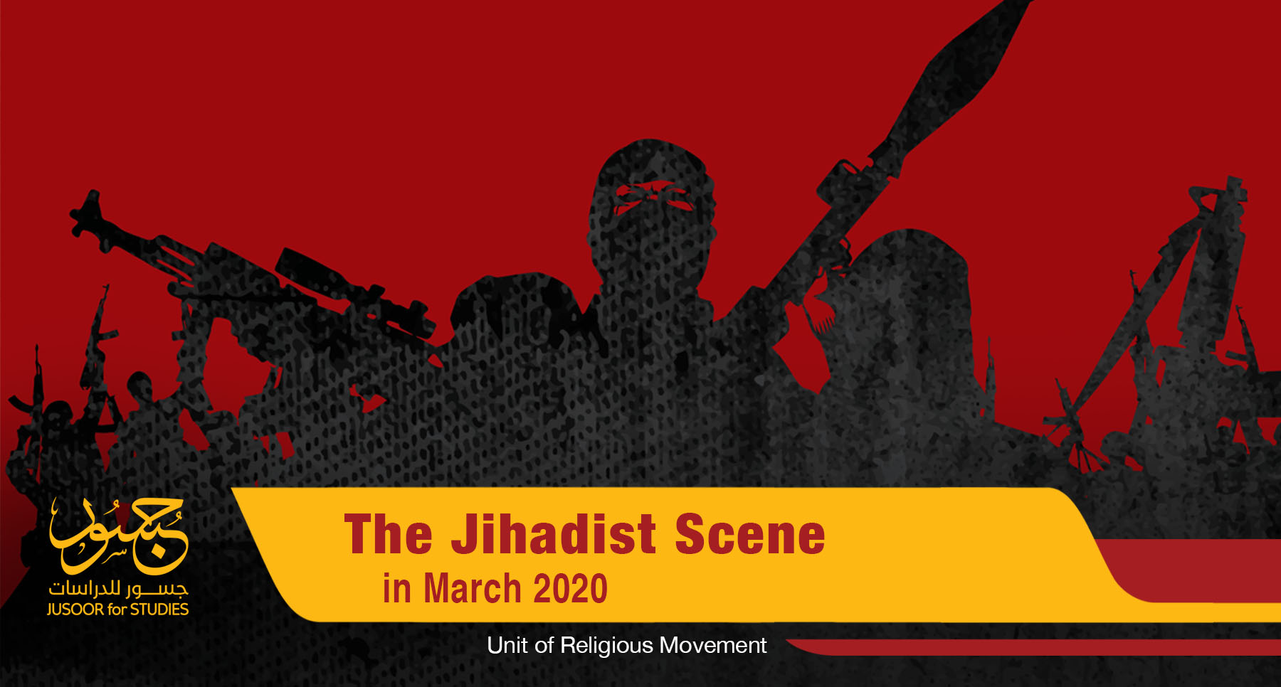 THE JIHADIST SCENE IN March 2020