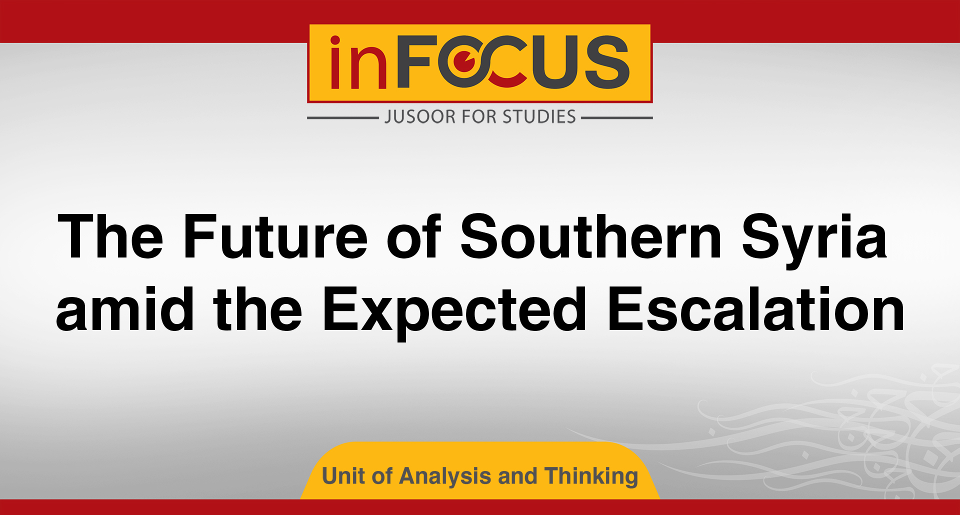 The Future of Southern Syria amid the Expected Escalation