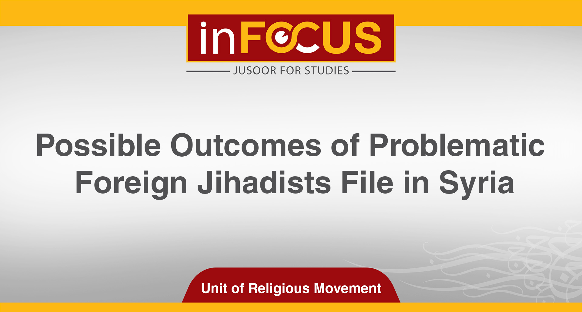 Possible Outcomes of Problematic Foreign Jihadists File in Syria
