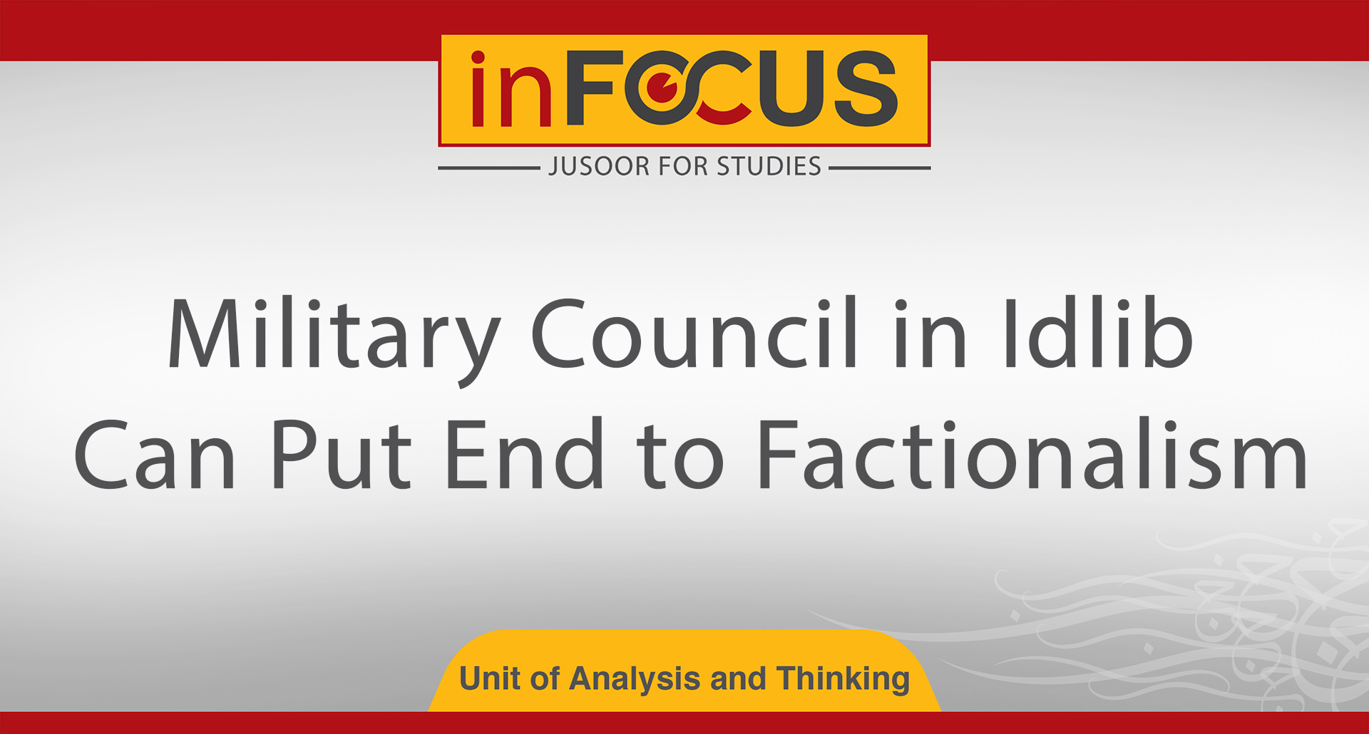 Military Council in Idlib Can Put End to Factionalism