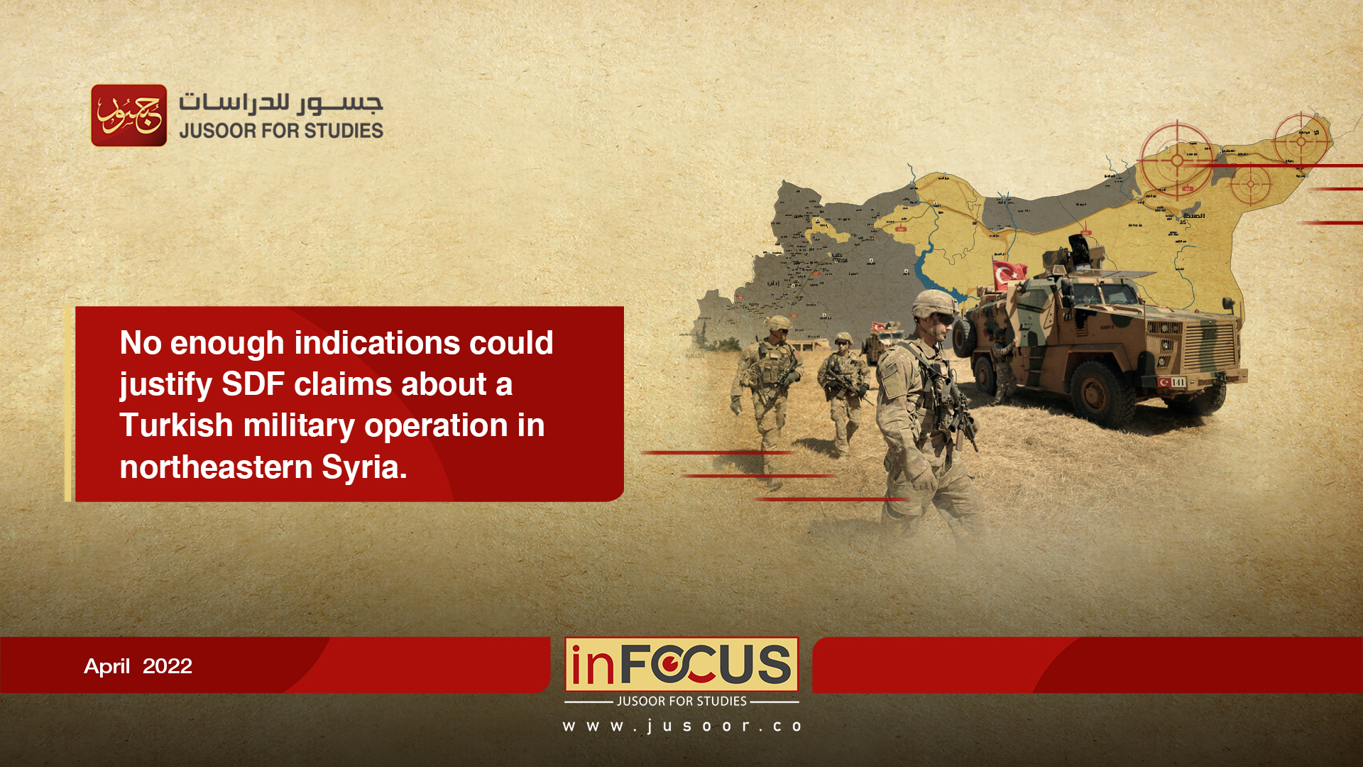 No enough indications could justify SDF claims about a Turkish military operation in northeastern Syria.